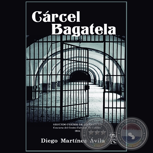 CARCEL BAGATELA - Por DIEGO MARTÍNEZ ÁVILA - Año 2014
